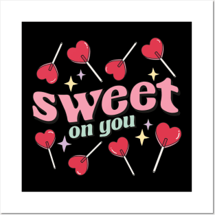 Sweet On You Posters and Art